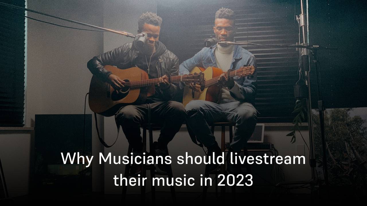 Why Musicians should livestream their music in 2023