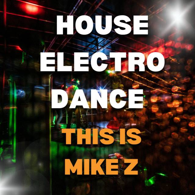 HOUSE ELECTRO DANCE THIS IS MIKE Z