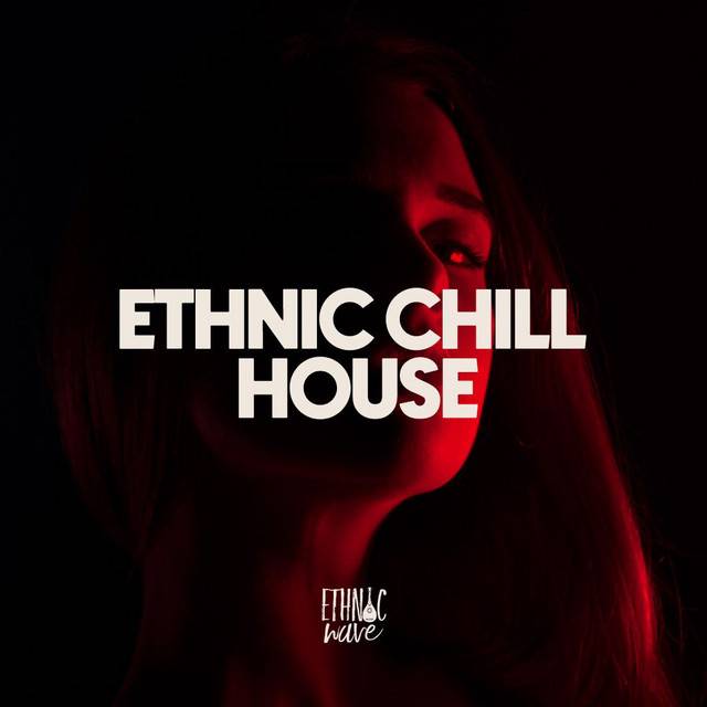 Ethnic Chill House 2024