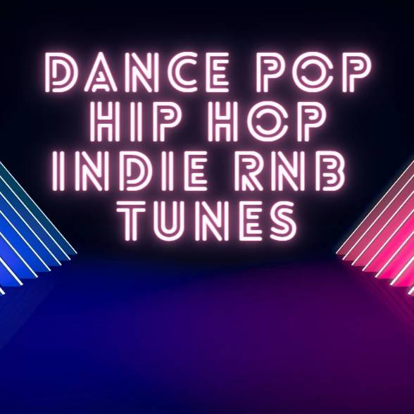 Dance / Pop / Hip Hop / Indie /  RnB Tunes