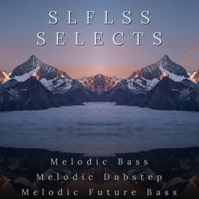 SLFLSS SELECTS ⚓️ Best Of Feelsy Melodic Bass, Dubstep and Future Bass