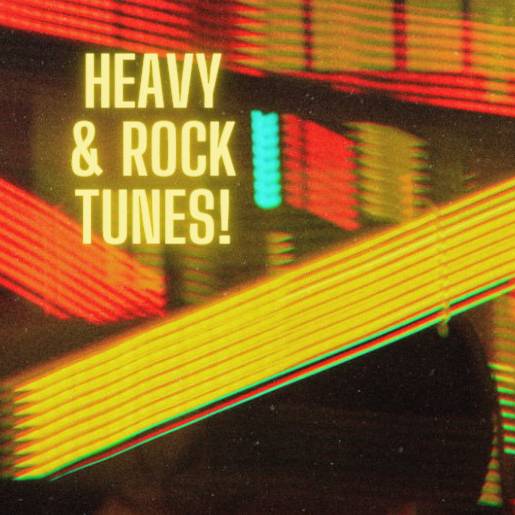 Heavy & Rock Tunes!