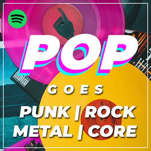 Pop Goes Punk/Rock/Metal/Core