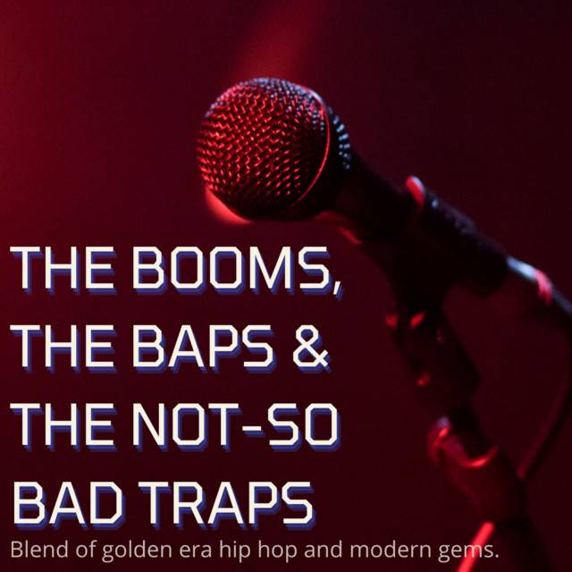 The Booms, the Baps & the Not So Bad Traps