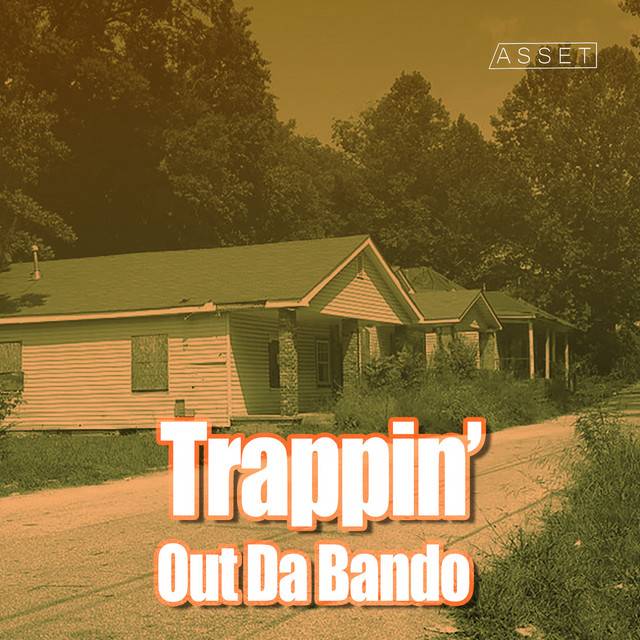 Trappin' Out Da Bando 🏚