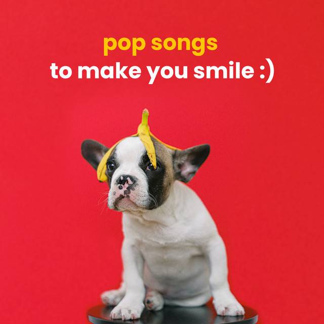 pop songs to make you smile :)