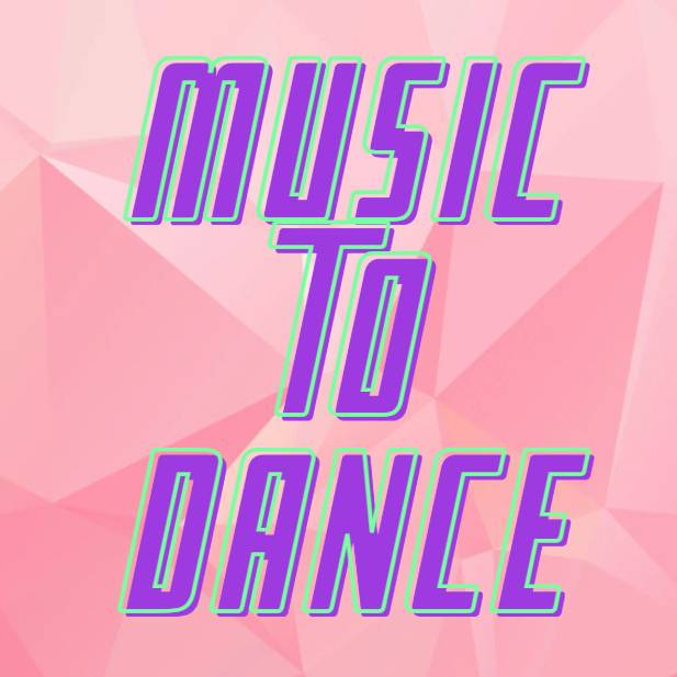 MUSIC TO DANCE