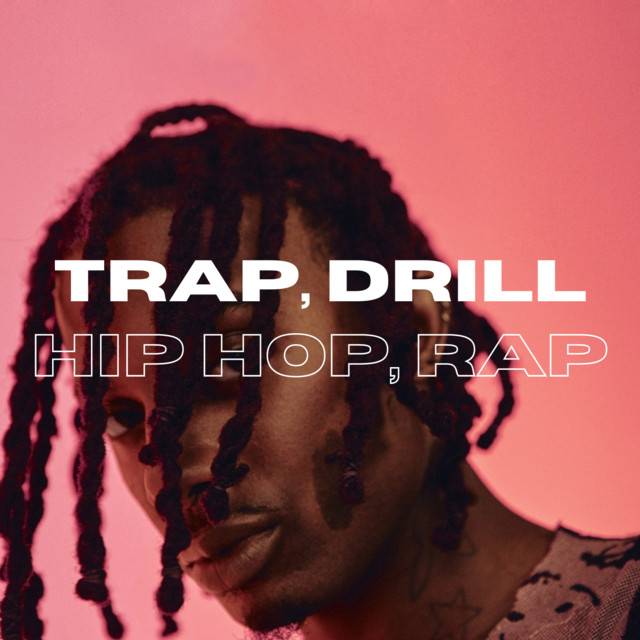 Trap, Hip Hop, Drill, Rap