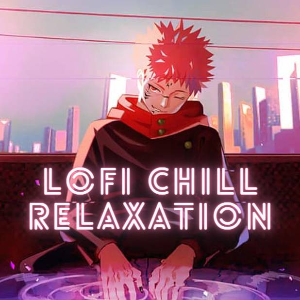Lofi/Chill/Relaxation