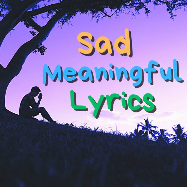 Sad Meaningful Lyrics