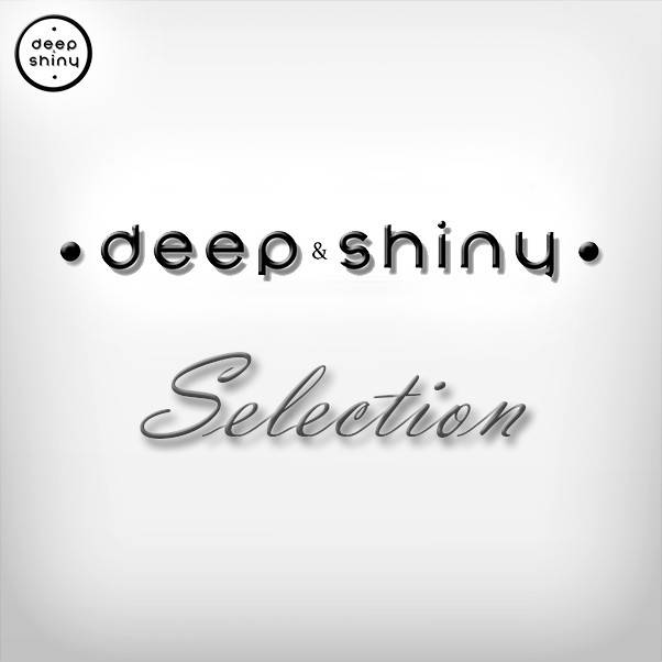 DEEP & SHINY | Selection