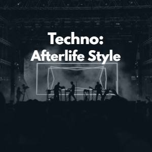 Techno: Afterlife Style
