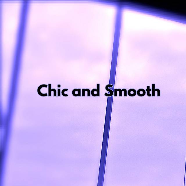 Chic and Smooth  