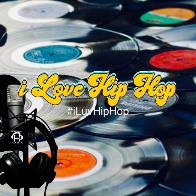 i Love Hip Hop (#iLuvHipHop) - HomeBaseRadio