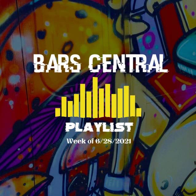 Bars Central Playlist [Week of 6/28/2021]