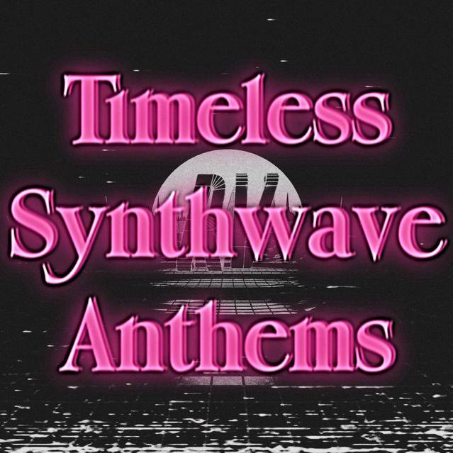 Timeless Synthwave Anthems