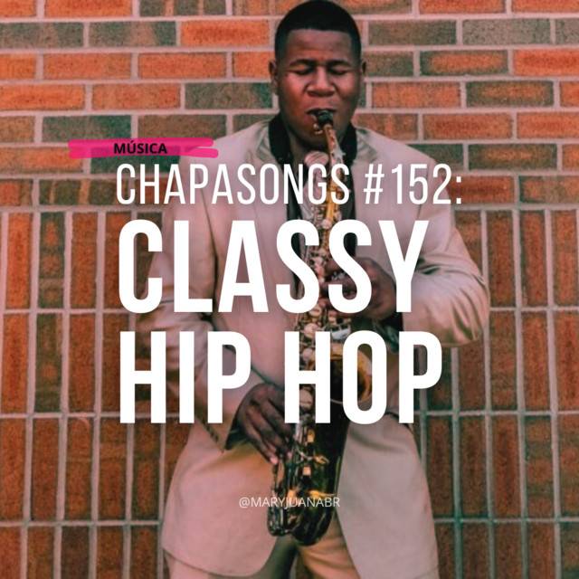 CHAPASONGS #152: CLASSY HIP HOP
