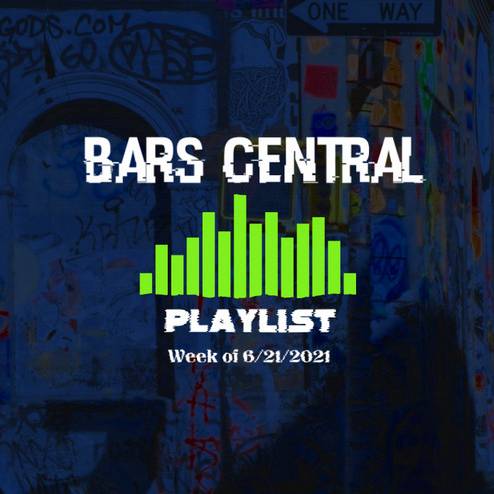 Bars Central Playlist [Week of 6/21/2021]