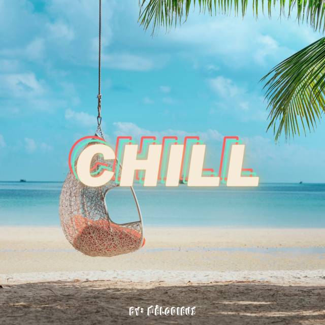CHILL by Mélodieux