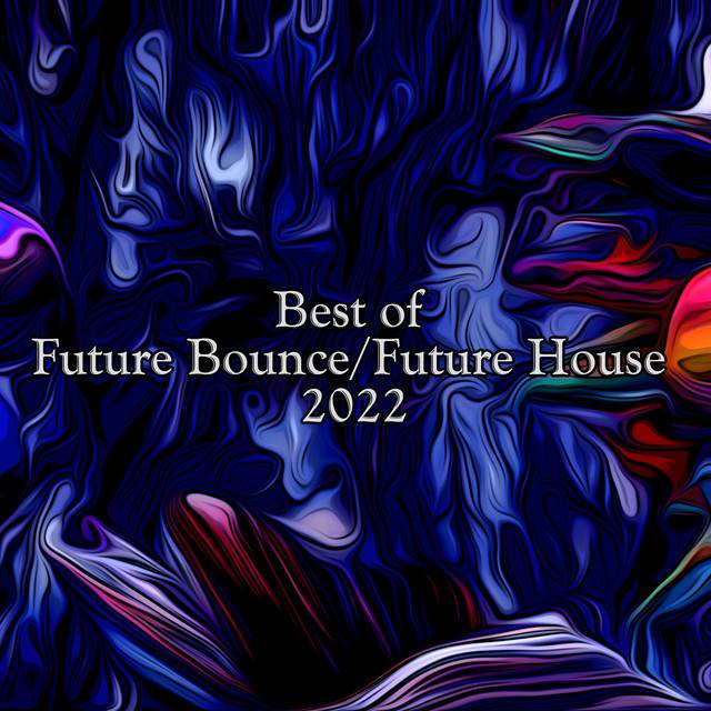 Best of Future Bounce - Future House 2022