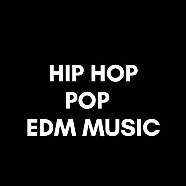 HIP HOP / POP / EDM MUSIC