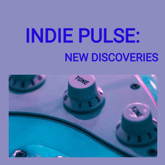 INDIE PULSE: NEW DISCOVERIES