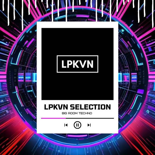 LPKVN Big Room Techno Selection