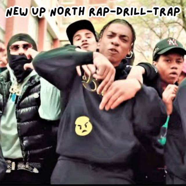 NEW Up North Rap - Drill - Trap