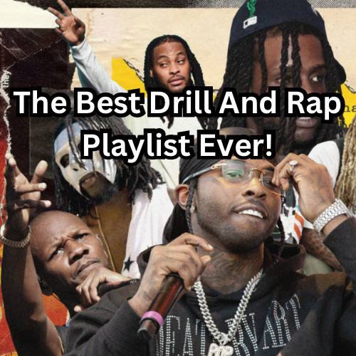 The best drill and Rap Playlist ever!