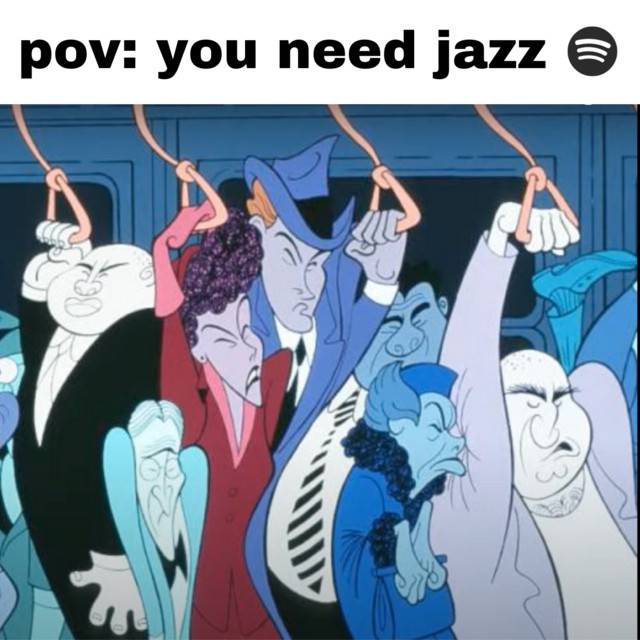 pov: you need jazz