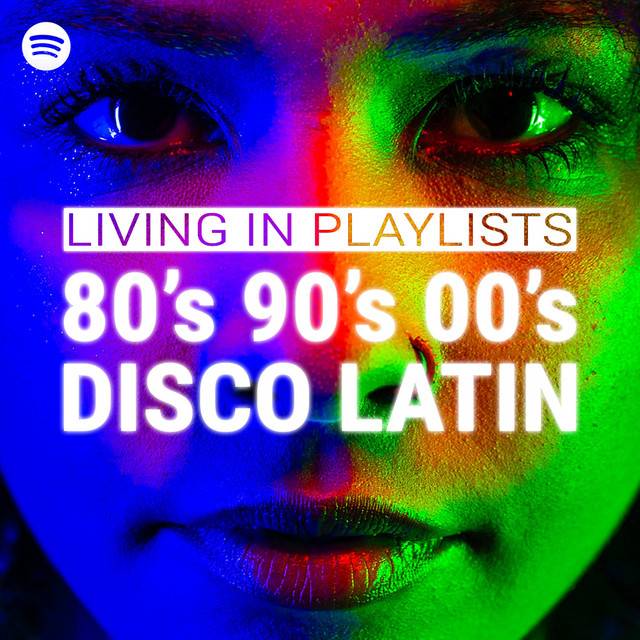 Living In Playlists - 80s 90s 00s Disco Latin