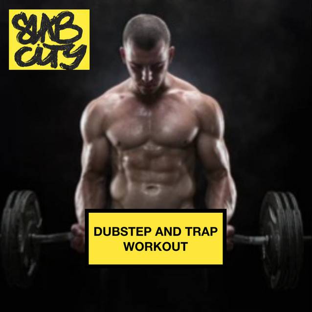 DUBSTEP AND TRAP WORKOUT
