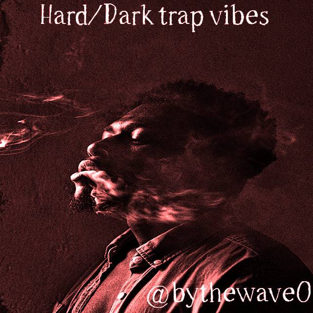 Dark/Hard trap vibes
