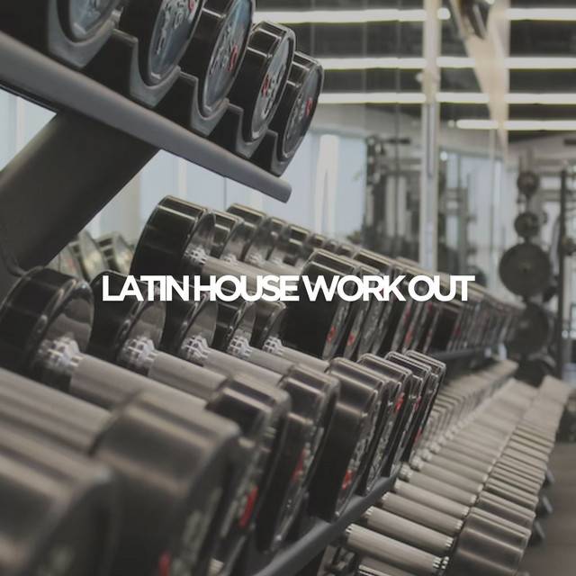 LATIN HOUSE WORK OUT