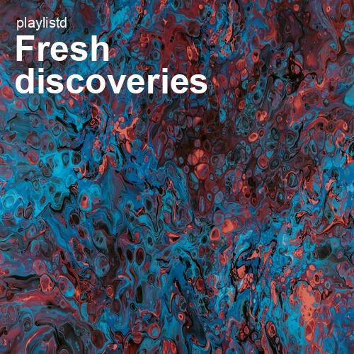 Fresh Discoveries by Playlistd