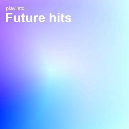 Future Hits by Playlistd