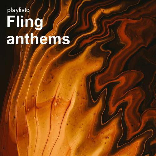 Fling Anthems by Playlistd