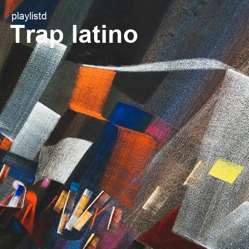 Trap Latino by Playlistd