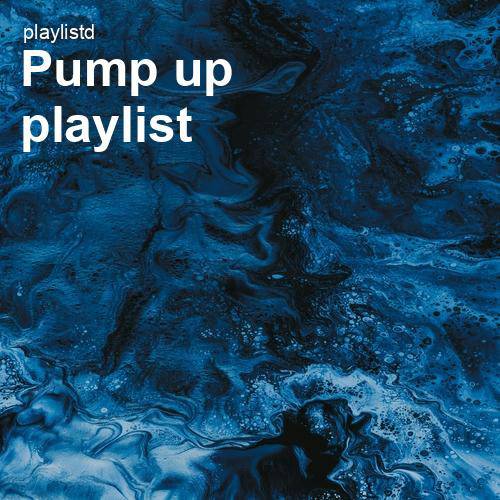 Pump Up Playlist by Playlistd