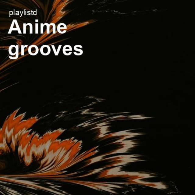 Anime Grooves by Playlistd
