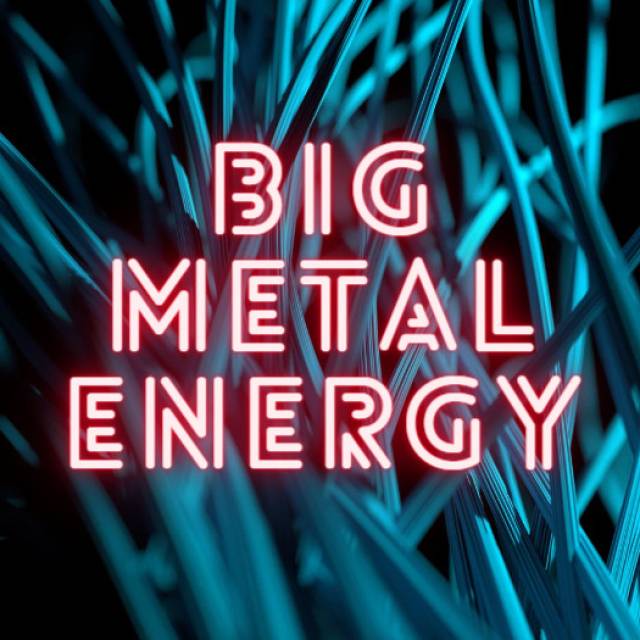 Big Metal Energy