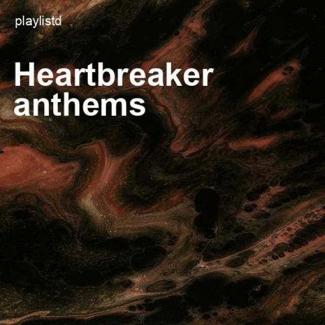 Heartbreaker Anthems by Playlistd