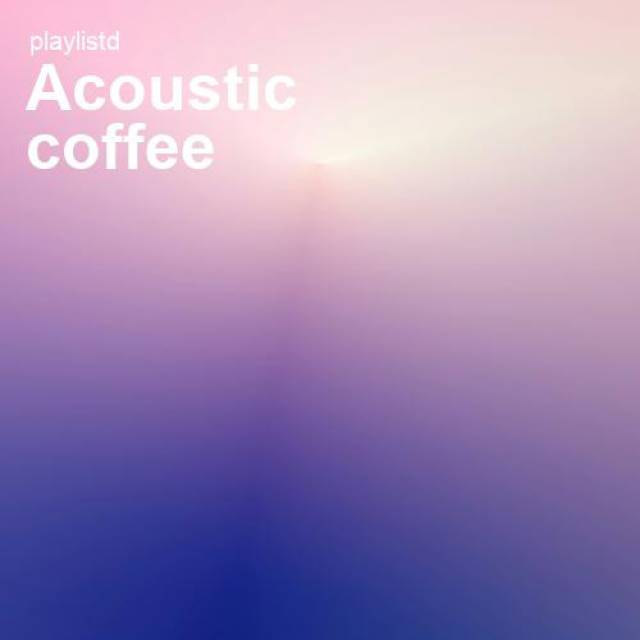 Acoustic Coffee by Playlistd