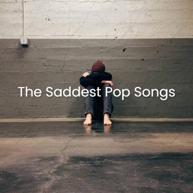 The Saddest Pop Songs