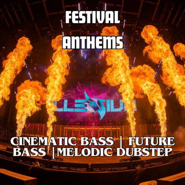 Melodic Bass Festival Anthems || Future Bass, Melodic Dubstep, and Cinematic Bass 