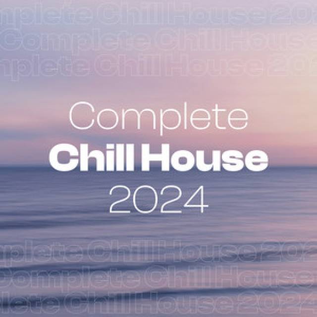Complete Chill House 2024