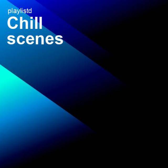 Chill Scenes by Playlistd