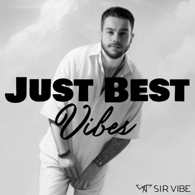 Just Best Vibes by Sir Vibe