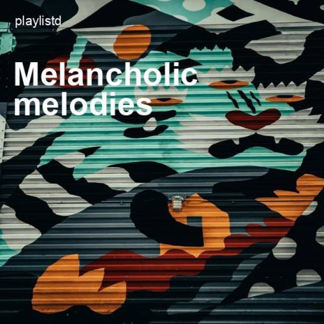 Melancholic Melodies by Playlistd