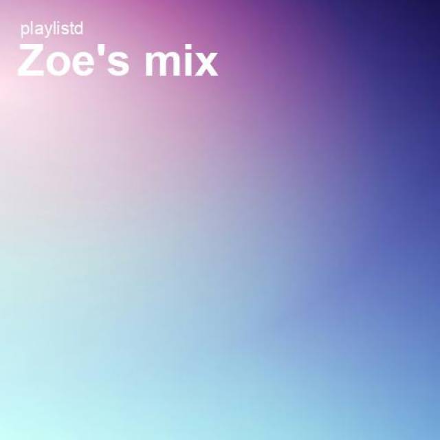 Zoe's Mix by Playlistd